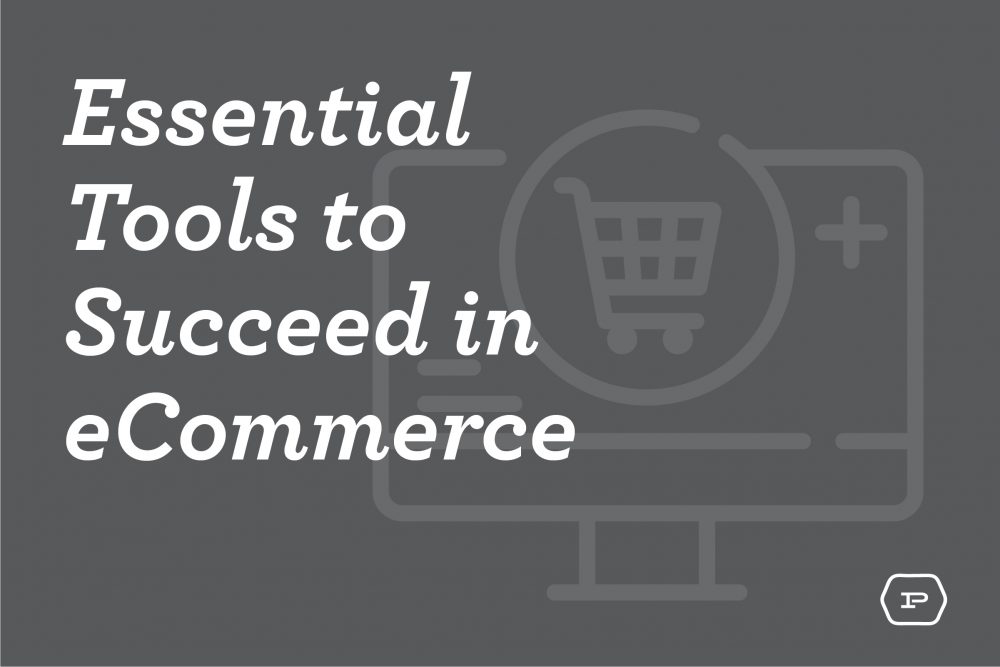 Essential Tools to Succeed in eCommerce